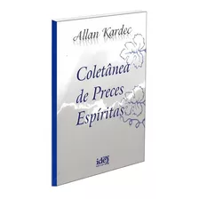 Coletânea De Preces Espíritas: Não Aplica, De : Allan Kardec / Tradução: Salvador Gentile. Série Não Aplica, Vol. Não Aplica. Editora Ide, Capa Mole, Edição Não Aplica Em Português, 2002