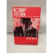 Livro Bobby Fischer Su Vida Y Partidas - Pablo Moran [1989]