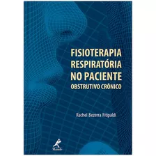 Fisioterapia Respiratória No Paciente Obstrutivo Crônico, De Fitipaldi, Rachel Bezerra. Editora Manole Ltda, Capa Mole Em Português, 2009