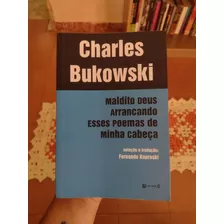 Livro Charles Bukowski - Maldito Deus Arrancando Esses Poemas De Minha Cabeça. Editora & Letras. 2015.