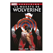 La Muerte De Wolverine - Charles Soule/ Steve Mcniven