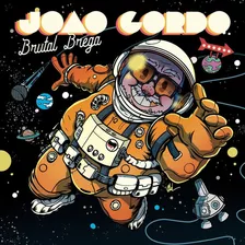 João Gordo - Brutal Brega (cd Lacrado)