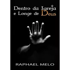 Dentro Da Igreja E Longe De Deus De Raphael Melo Muros Do Evangelho