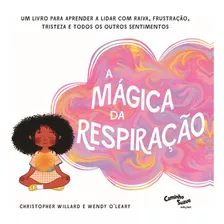 A Mágica Da Respiração: Um Livro Para Aprender A Lidar Co, De Wendy Christopher; Oleary. Editora Caminho Suave - Edipro, Capa Mole Em Português