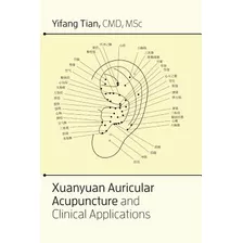 Libro Xuanyuan Auricular Acupuncture And Clinical Applica...