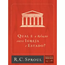 Qual É A Relação Entre Igreja E Estado?, De Sproul, R. C.. Série Questões Cruciais (18), Vol. 18. Editora Missão Evangélica Literária, Capa Mole Em Português, 2019