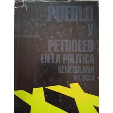 Pueblo Y Petróleo En La Política Venezolana Del Siglo Xx