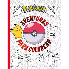 Libro Pokemon. Aventuras Para Colorear