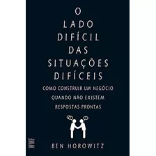 Livro Lado Dificil Das Situacoes Dificeis, O