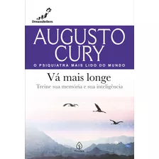 Vá Mais Longe: Treine Sua Memória E Sua Inteligência, De Cury, Augusto. Série Augusto Cury Ciranda Cultural Editora E Distribuidora Ltda., Capa Mole Em Português, 2021