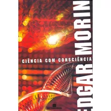 Ciência Com Consciência, De Morin, Edgar. Editora Bertrand Brasil Ltda., Capa Mole Em Português, 1994