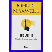 Sigueme El Poder De Un Verdadero Lider - Maxwell John C.