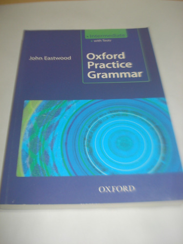 Oxford Practice Grammar John Eastwood - Oxford