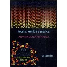 Propaganda Teoria, Técnica E Prática - Armando Sant´anna