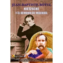 Libro: Nietzsche Y El Demonio De Mediodia. Botul, Jean-bapti