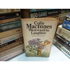 Westward To Laughter Colin Maclnnes