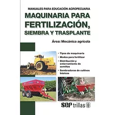 Libro Maquinaria Para Fertilización, Siembra Y Transplante D