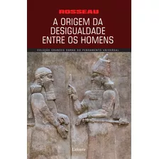 A Origem Da Desigualdade Entre Os Homens, De Rosseau. Série Coleção Grandes Obras Editora Lafonte Ltda, Capa Mole Em Português, 2017