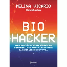 Biohacker, De Melina Vicario. Editorial Planeta, Tapa Blanda En Español, 2021