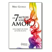 Sete Mitos Sobre O Amor, Os, De Mike George. Editora Integrare Em Português