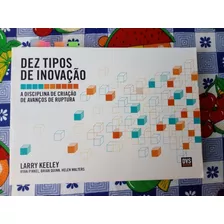 Dez Tipos De Inovação - A Disciplina De Criação De Avanços 