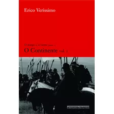 O Continente - Vol. 2, De Verissimo, Erico. Série O Tempo E O Vento (2), Vol. 2. Editora Schwarcz Sa, Capa Mole Em Português, 2004