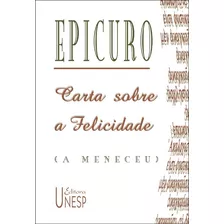 Carta Sobre A Felicidade (a Meneceu), De Epicuro. Fundação Editora Da Unesp, Capa Mole Em Português, 2002