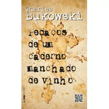 Pedaços De Um Caderno Manchado De Vinho, De Bukowski, Charles. Série L&pm Pocket (1080), Vol. 1080. Editora Publibooks Livros E Papeis Ltda., Capa Mole Em Português, 2013