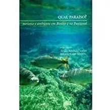 Livro Qual Paraíso ? Turismo E Ambiente Em Bonito E No Pantanal - Banducci Júnior, Álvaro (org.) [2001]