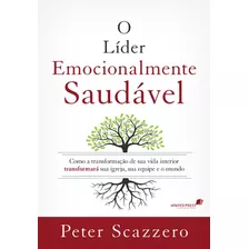 Lider Emocionalmente Saudavel, O - Scazzero, Peter