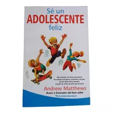 Libro En Fisico Se Un Adolescente Feliz Por Andrew Mathtews