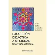 Excursión Didáctica A Mi Ciudad - Quintana, María De Las Mer