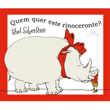 Quem Quer Este Rinoceronte?, De Silverstein, Shel. Editora Schwarcz Sa, Capa Dura Em Português, 2019