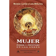 Libro: Mujer: Poder Y Prestigio En Los Andes: Edición Blanco