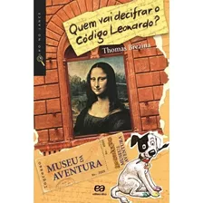 Livro - Quem Vai Decifrar O Código Leonardo? - Thomas Brezina - Capa Mole Em Português.