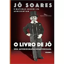 Livro De Jo, O - Uma Autobiografia Desautorizada - Vol. 1