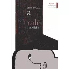 A Ralé Brasileira. Quem É E Como Vive: A Ralé Brasileira. Quem É E Como Vive, De Souza, Jessé. Editora Contracorrente, Capa Mole Em Português