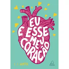 Livro Eu E Esse Meu Coração C.c. Hunter