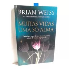 Livro Muitas Vidas Uma Só Alma Brian Weiss