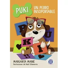 Puki - Un Perro Insoportable - Margarita Maine, De Maine, Margarita. Editorial Hola Chicos, Tapa Blanda En Español, 2022