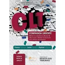 Livro Clt Comparada Urgente - Breves Comentários, Regras & Aplicação E Mapas Conceituais Dos Artigos Reformados - Thereza Nahas, Leone Pereira E Raphael Miziara [2017]