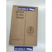 Livro Raro Wie Waren Die Ersten Christen? 