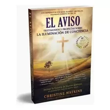 El Aviso: Testimonios Sobre La Iluminación De Conciencia