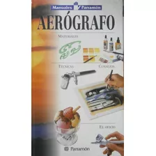 Livro Aerógrafo- Materiales, Técnicas, Consejos, El Oficio - Não Informado [2000]