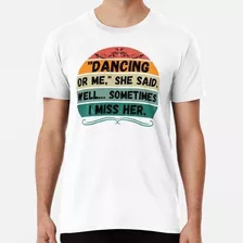 Remera Ropa Y Accesorios De Diseño De Baile - She Said Quote