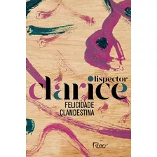 Felicidade Clandestina ( Edição Comemorativa ), De Lispector, Clarice. Editora Rocco Ltda, Capa Mole Em Português, 2020