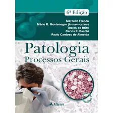 Patologia: Processos Gerais, De Franco, Marcello. Editora Atheneu Ltda, Capa Dura Em Português, 2015