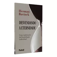 Desvendando A Eternidade | Herman Bavinck, De Herman Bavinck. Editora Cpp, Capa Dura Em Português