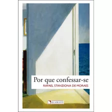 Por Que Confessar-se?, De Morais, Rafael Stanziona De. Quadrante Editora, Capa Mole Em Português, 2016