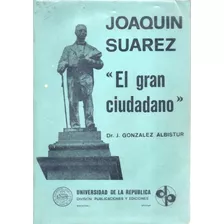 Joaquin Suarez El Gran Ciudadano J Gonzalez 